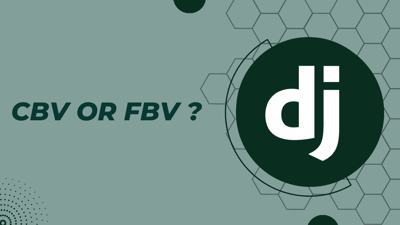 Class Based Views or Function Based Views