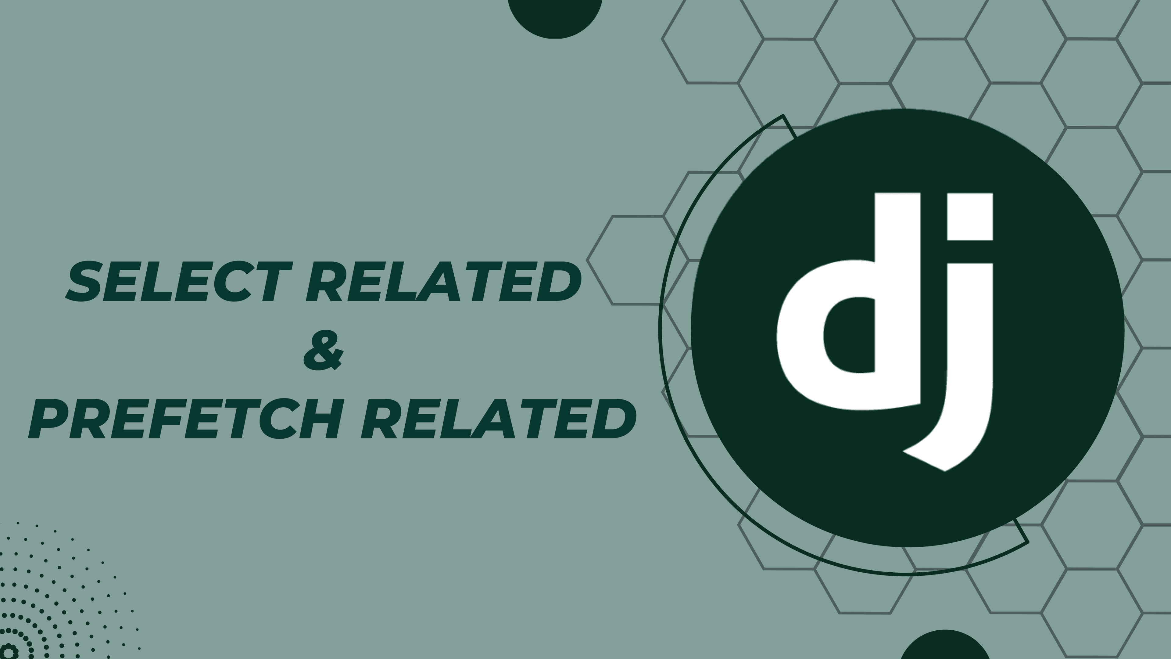 Select Related and Prefetch Related