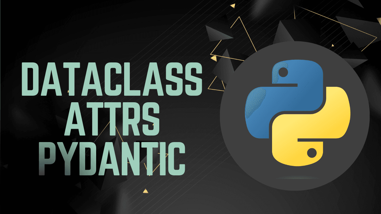 Comparative Analysis of Dataclasses, attrs, and Pydantic